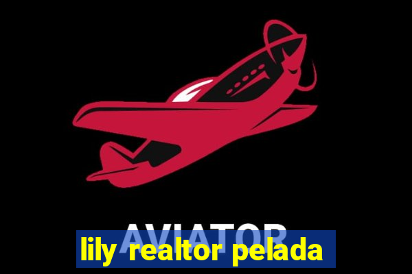 lily realtor pelada